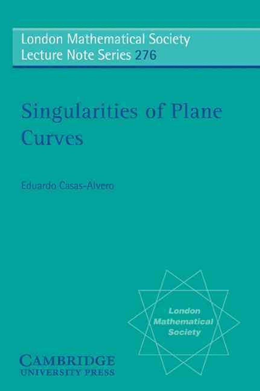 Singularities of Plane Curves by Eduardo Casas-Alvero - ISBN: 9780521789592