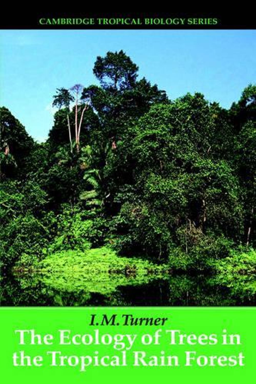 The Ecology of Trees in the Tropical Rain Forest by I.M. Turner ...