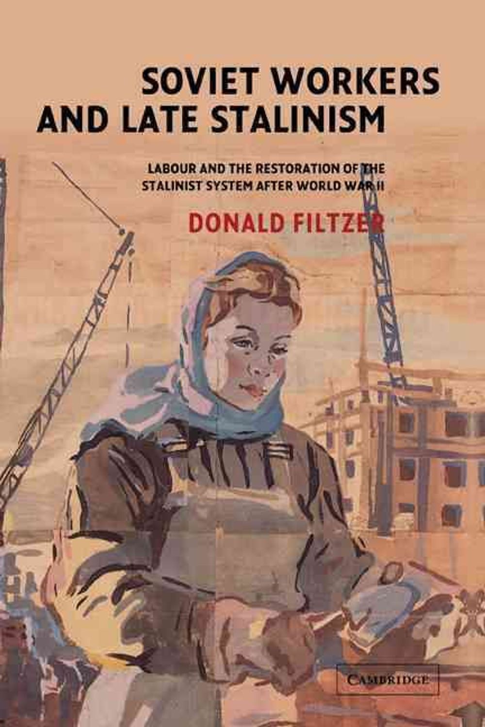 Soviet Workers and Late Stalinism by Donald Filtzer - ISBN: 9780521815031
