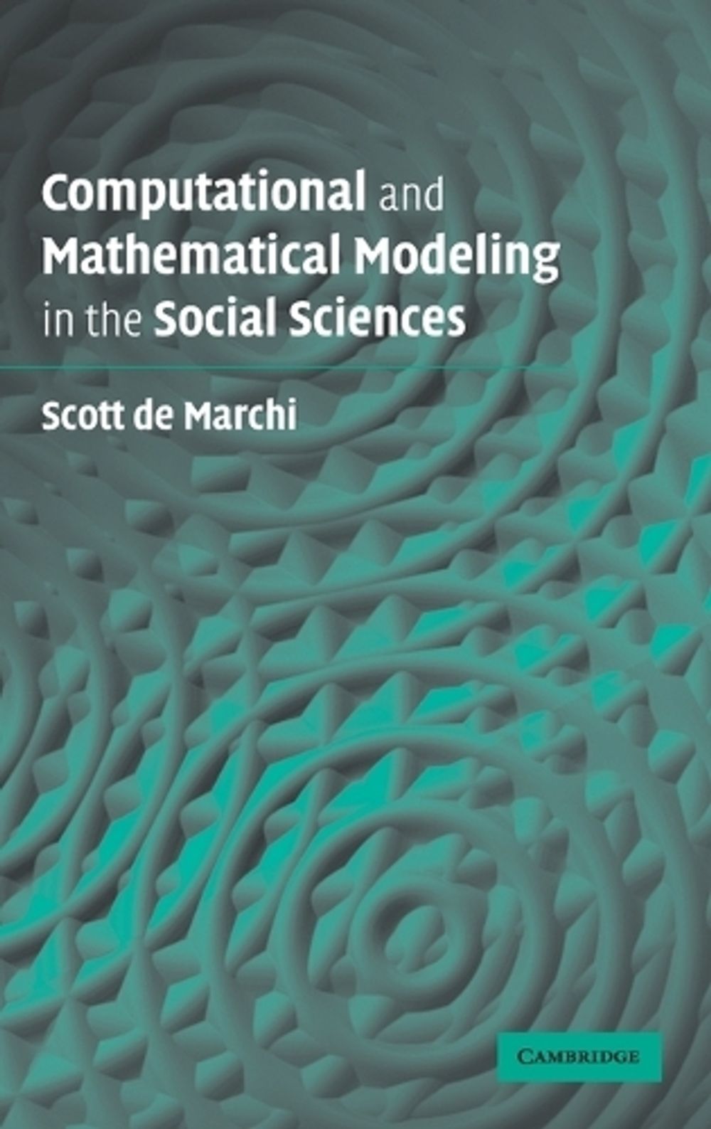 Computational and Mathematical Modeling in the Social Sciences by Scott ...
