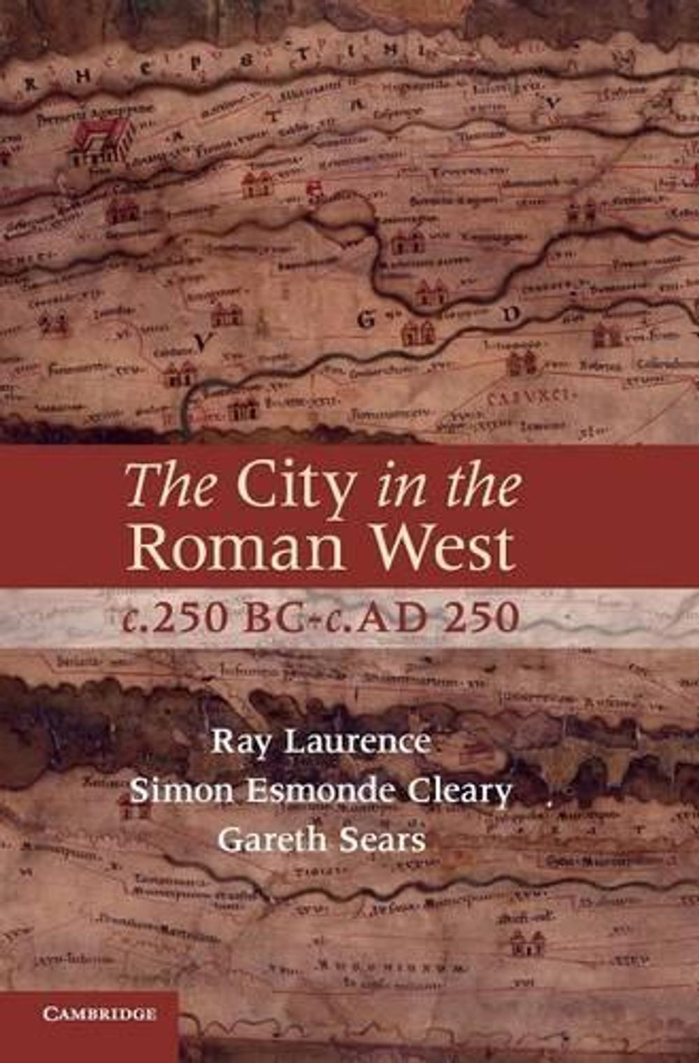 The City in the Roman West, c.250 BC–c.AD 250 by Ray Laurence ...