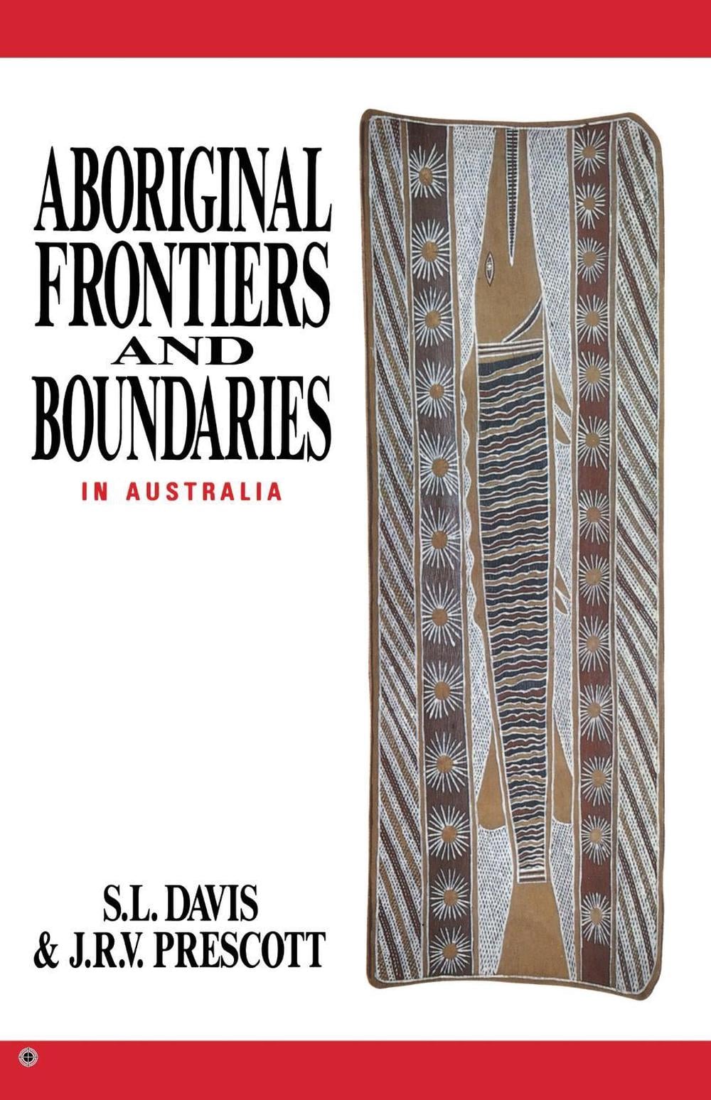Aboriginal Frontiers And Boundaries In Australia by J.R.V. Prescott - ISBN: 9780522844832