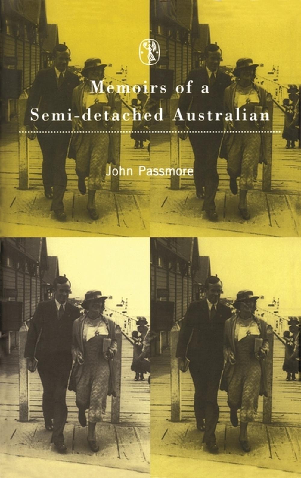 Memoirs of a Semi-detached Australian by John Passmore - ISBN: 9780522847666