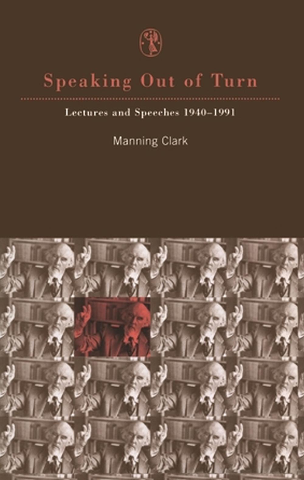 Speaking Out of Turn by Manning Clark - ISBN: 9780522847703