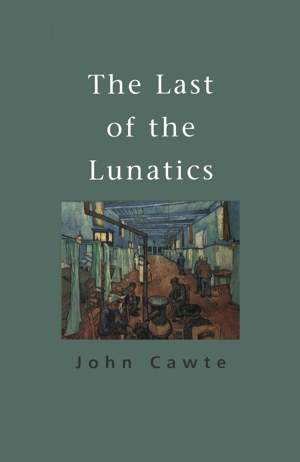 The Last of the Lunatics by John Cawte - ISBN: 9780522848045