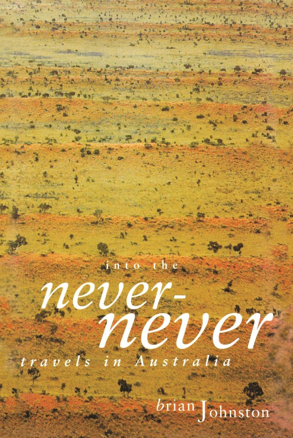 Into The Never-Never by Brian Johnston - ISBN: 9780522848076