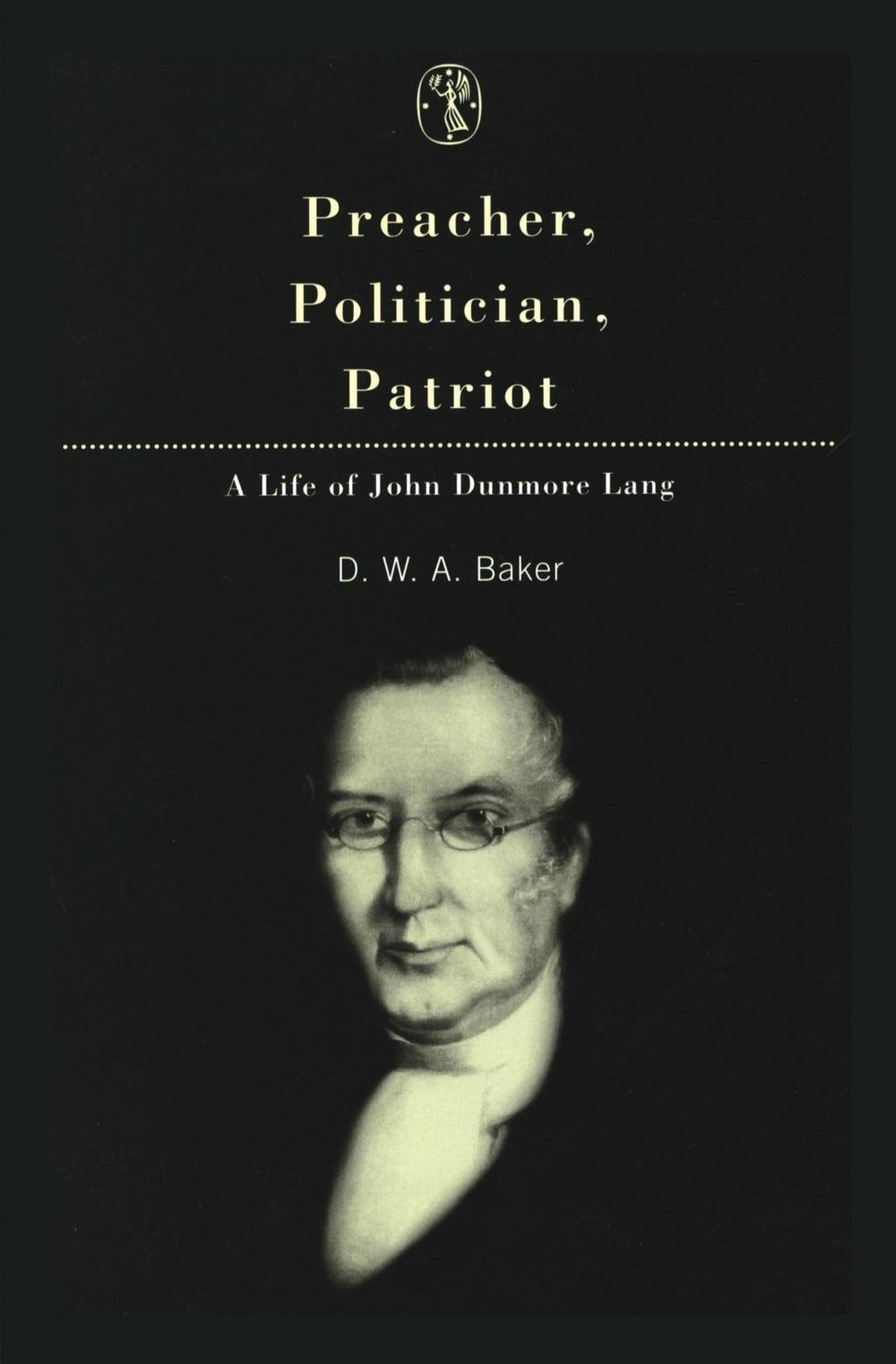 Preacher, Politician, Patriot by Don Baker - ISBN: 9780522848229