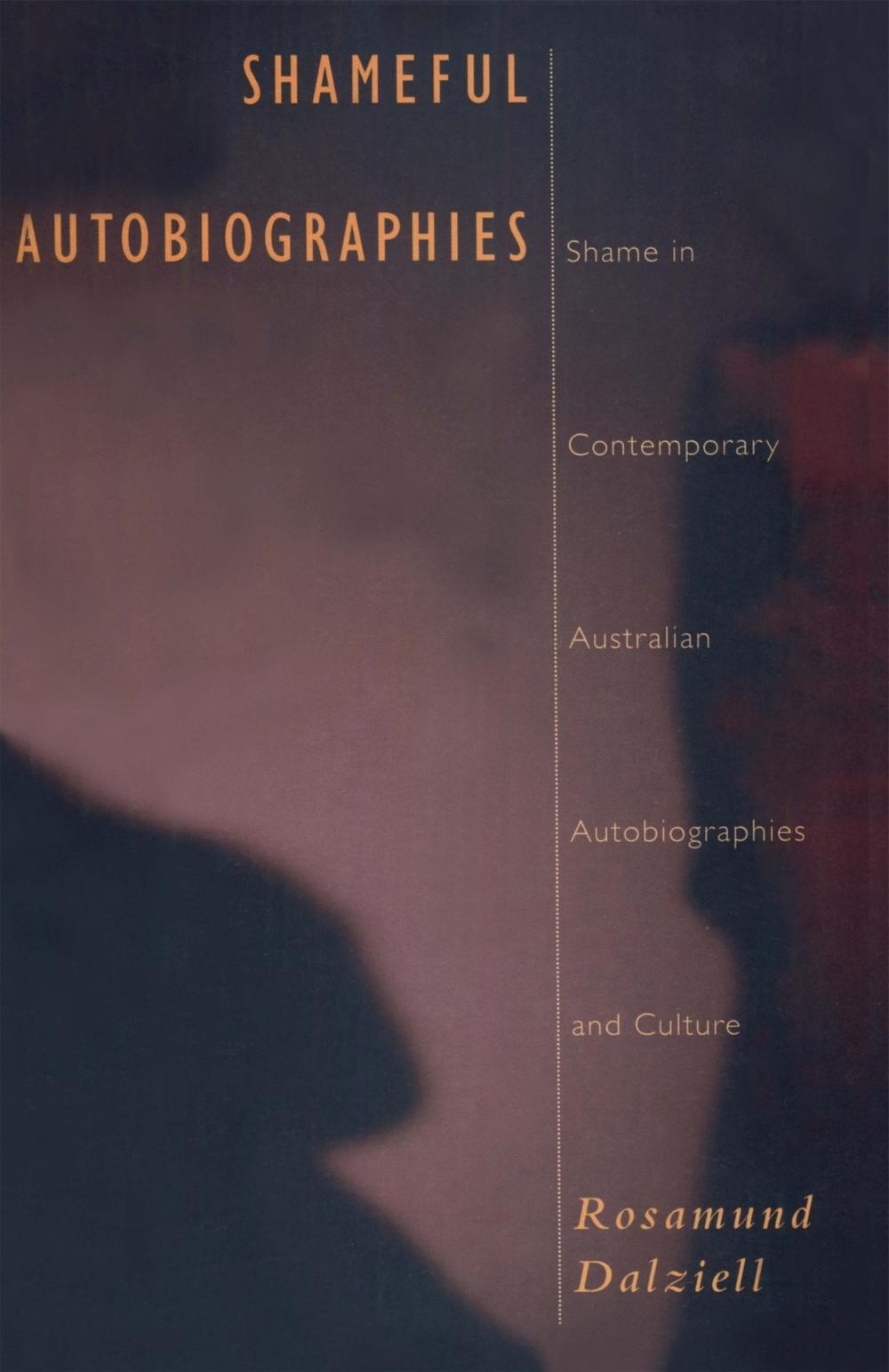 Shameful Autobiographies by Rosamund Dalziell - ISBN: 9780522848601