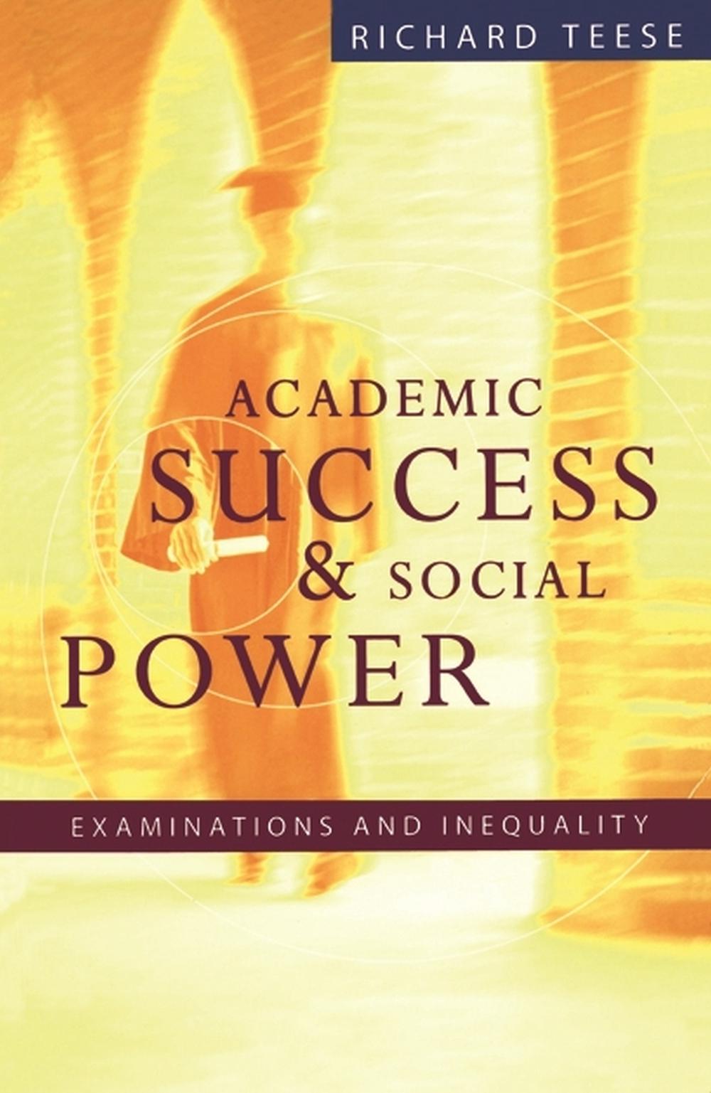 Academic Success And Social Power by Richard Teese - ISBN: 9780522848960