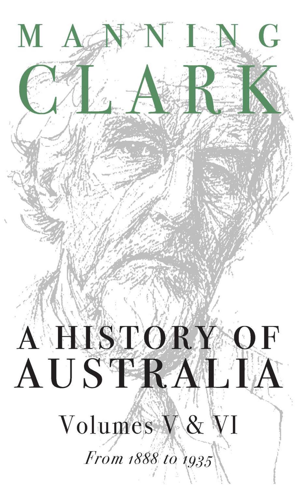 A History of Australia Vols 5 & 6; 1888-1935 by Manning Clark - ISBN: 9780522848991