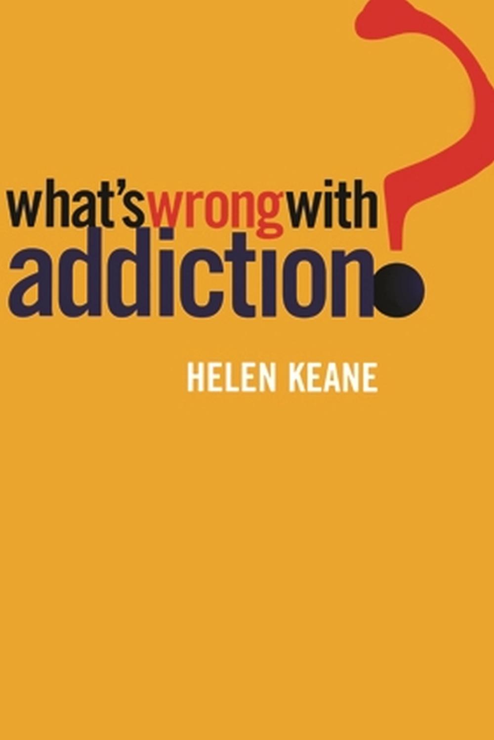 What's Wrong with Addiction? by Helen Keane - ISBN: 9780522849912