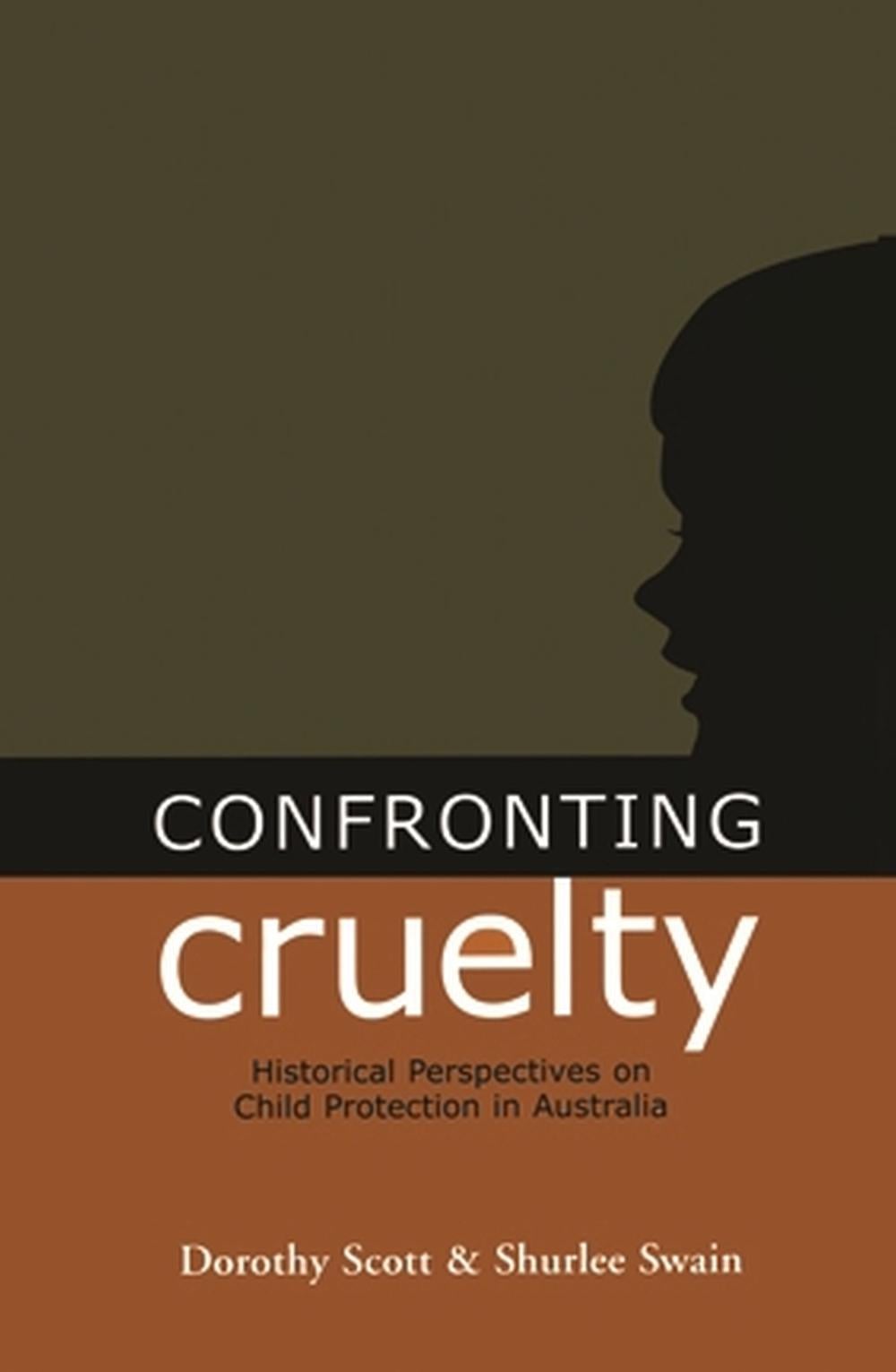 Confronting Cruelty by Dorothy Scott - ISBN: 9780522849981