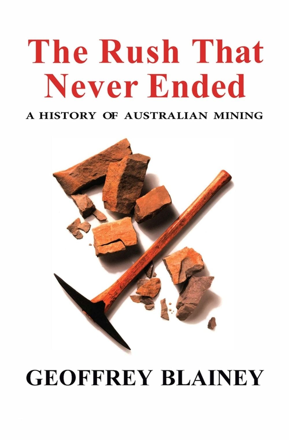 The Rush That Never Ended by Geoffrey Blainey - ISBN: 9780522850093
