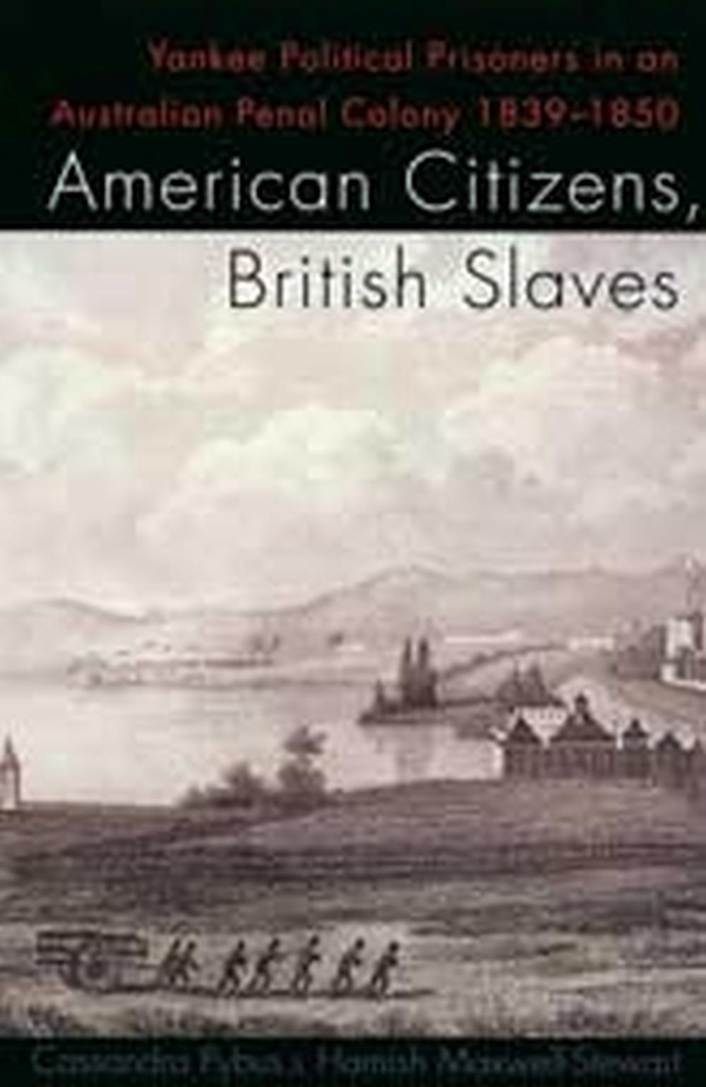 American Citizens, British Slaves by Hamish Maxwell-Stewart - ISBN: 9780522850277