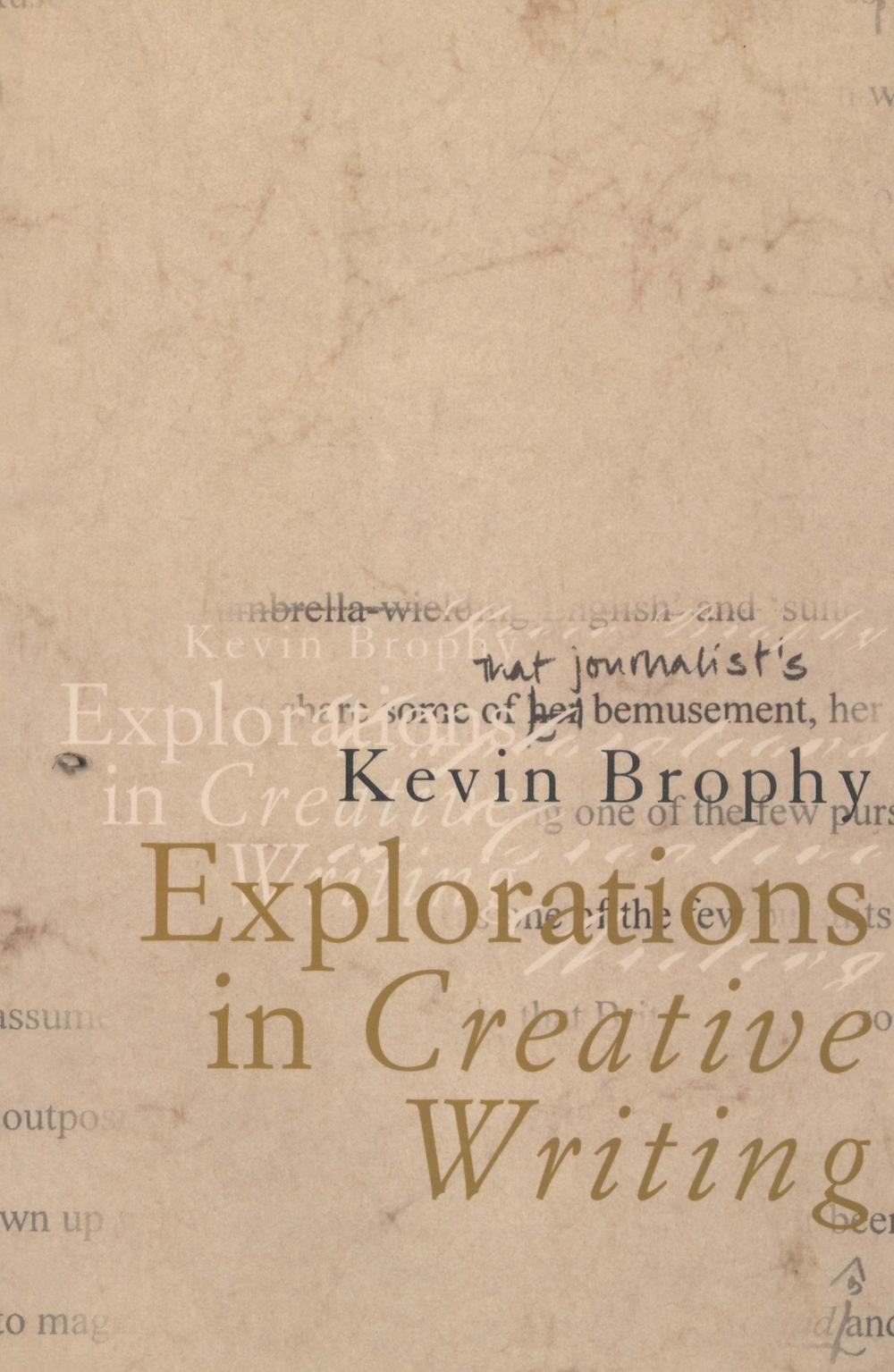 Explorations in Creative Writing by Kevin Brophy - ISBN: 9780522850567