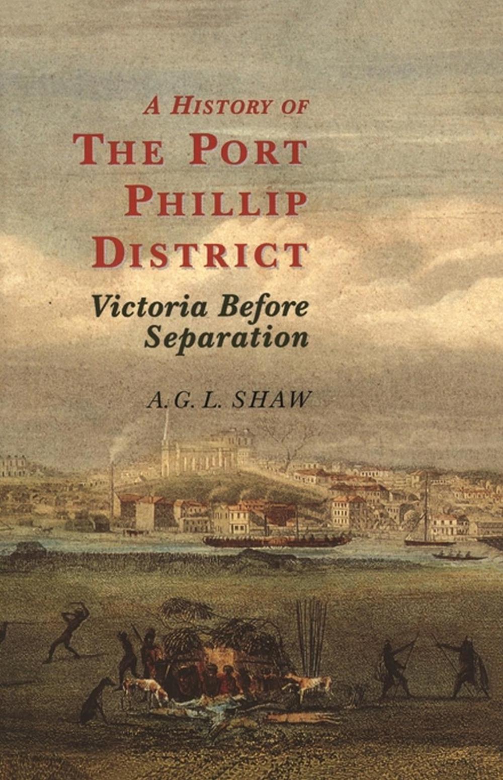 A History of the Port Phillip District by Alan George L. Shaw - ISBN: 9780522850642