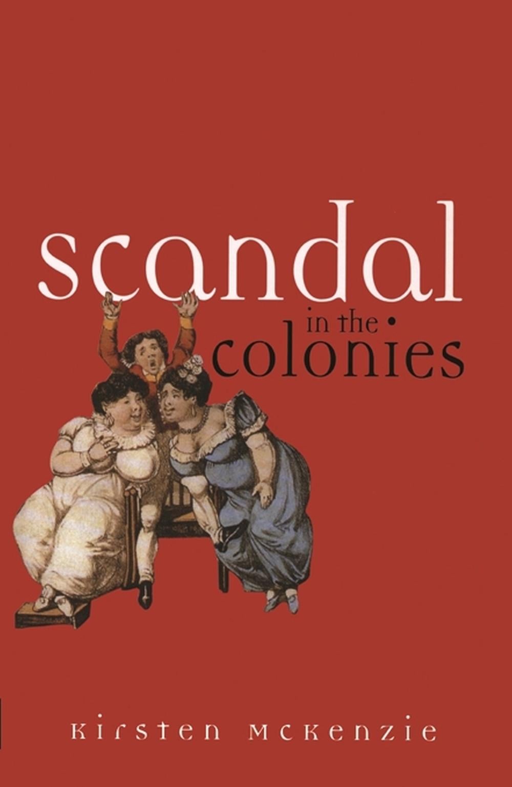 Scandal In The Colonies by Kirsten McKenzie - ISBN: 9780522850758