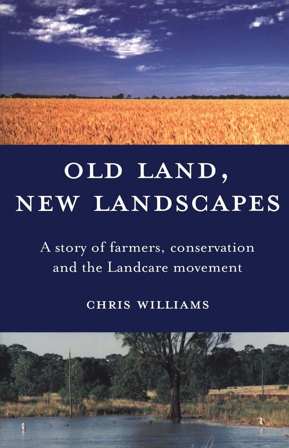 Old Land, New Landscapes by Chris Williams - ISBN: 9780522851083