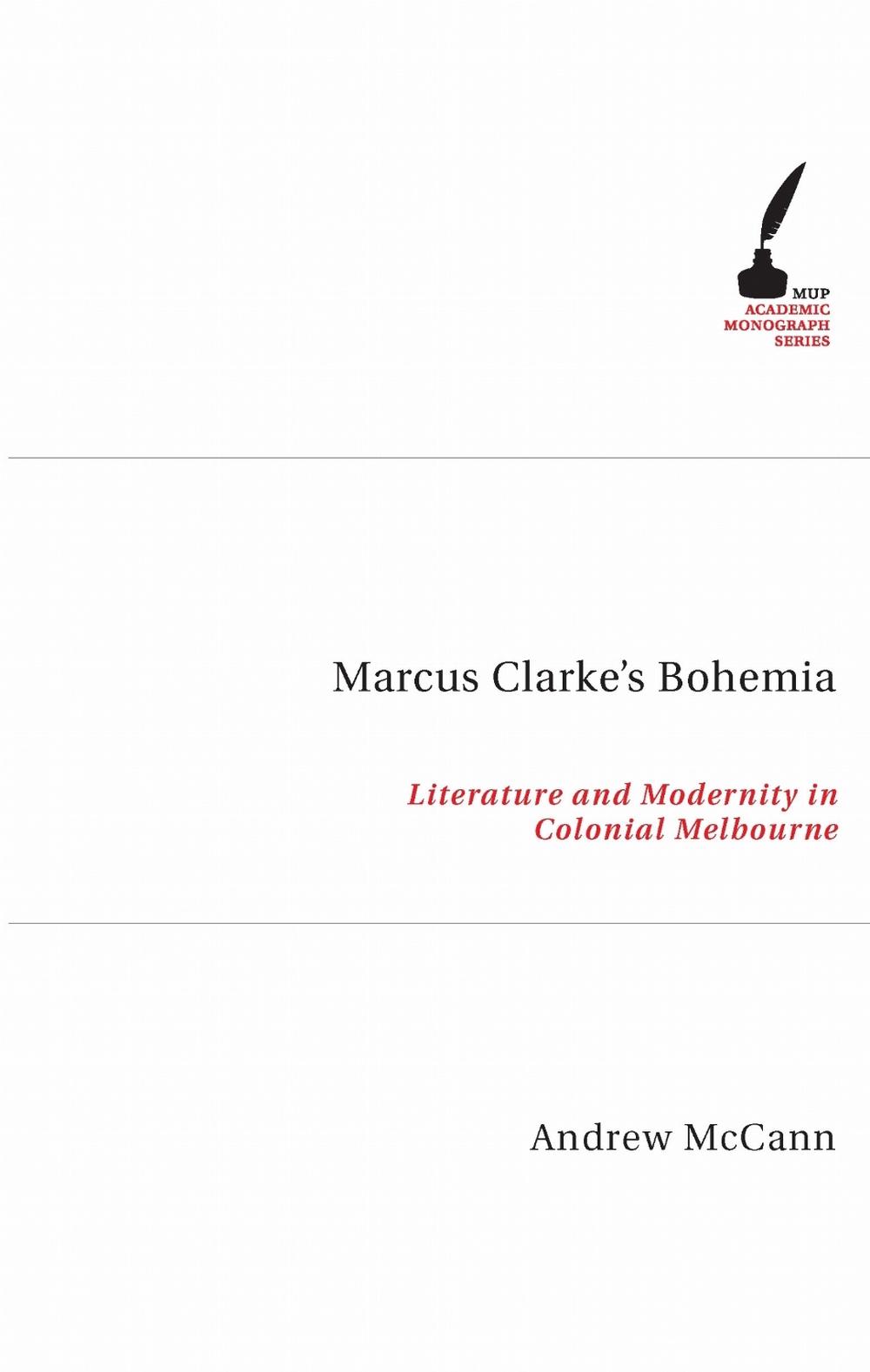 Marcus Clarke's Bohemia by Andrew McCann - ISBN: 9780522851229