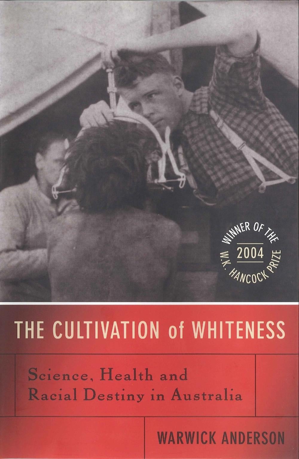The Cultivation of Whiteness by Warwick Anderson - ISBN: 9780522851694