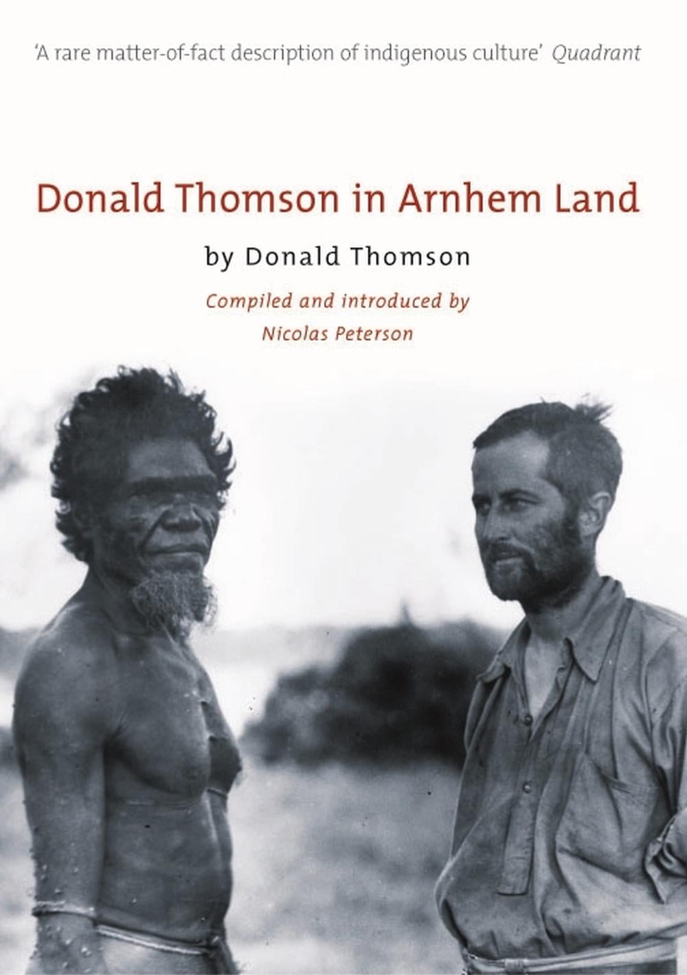 Donald Thomson in Arnhem Land, 1st Edition by Donald Thomson - ISBN: 9780522852059