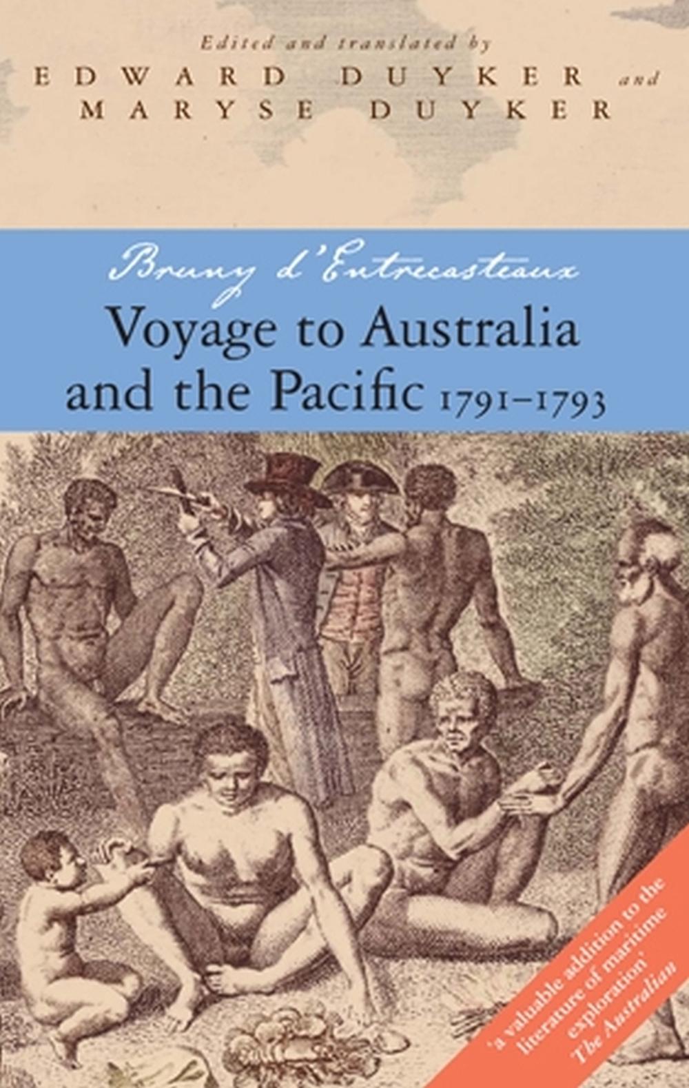 Voyage To Australia And The Pacific by A.R.J. (Edited by Edward and Maryse Duyker). Bruny d'Entrecasteaux - ISBN: 9780522852325