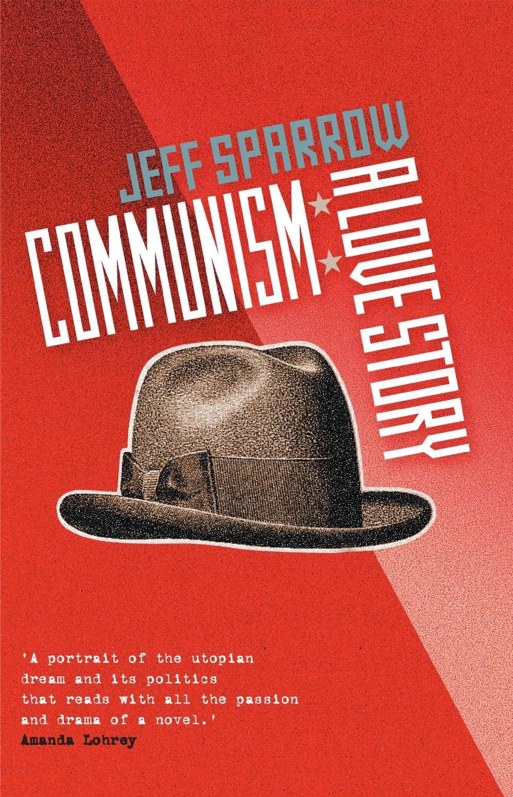 Communism: A Love Story by Jeff Sparrow - ISBN: 9780522853476