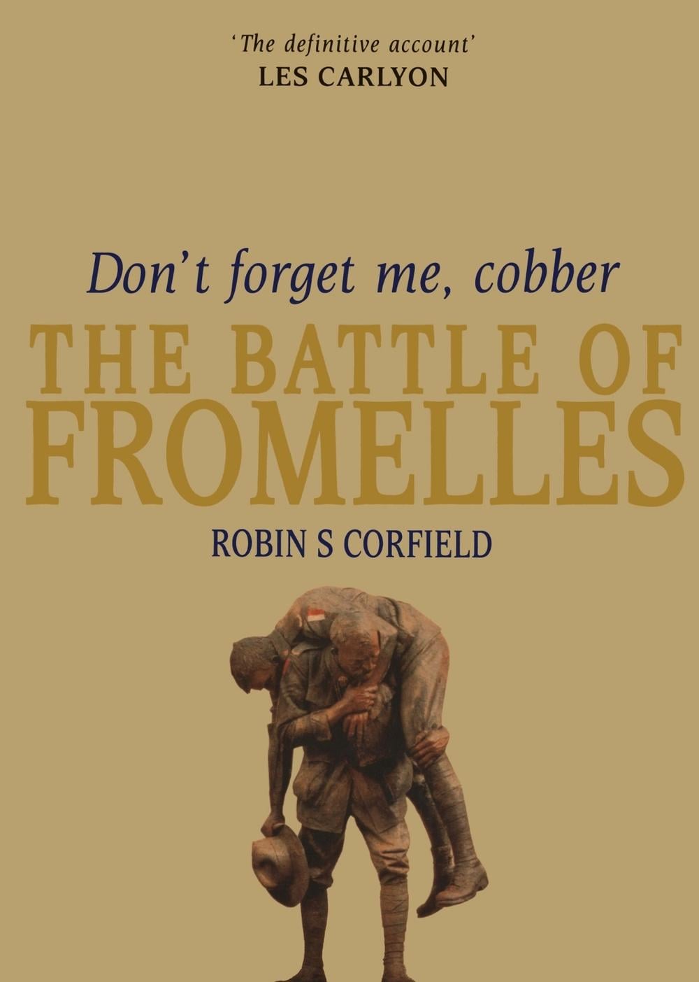 Don't Forget Me, Cobber: The Battle of Fromelles by Robin S. Corfield - ISBN: 9780522855296