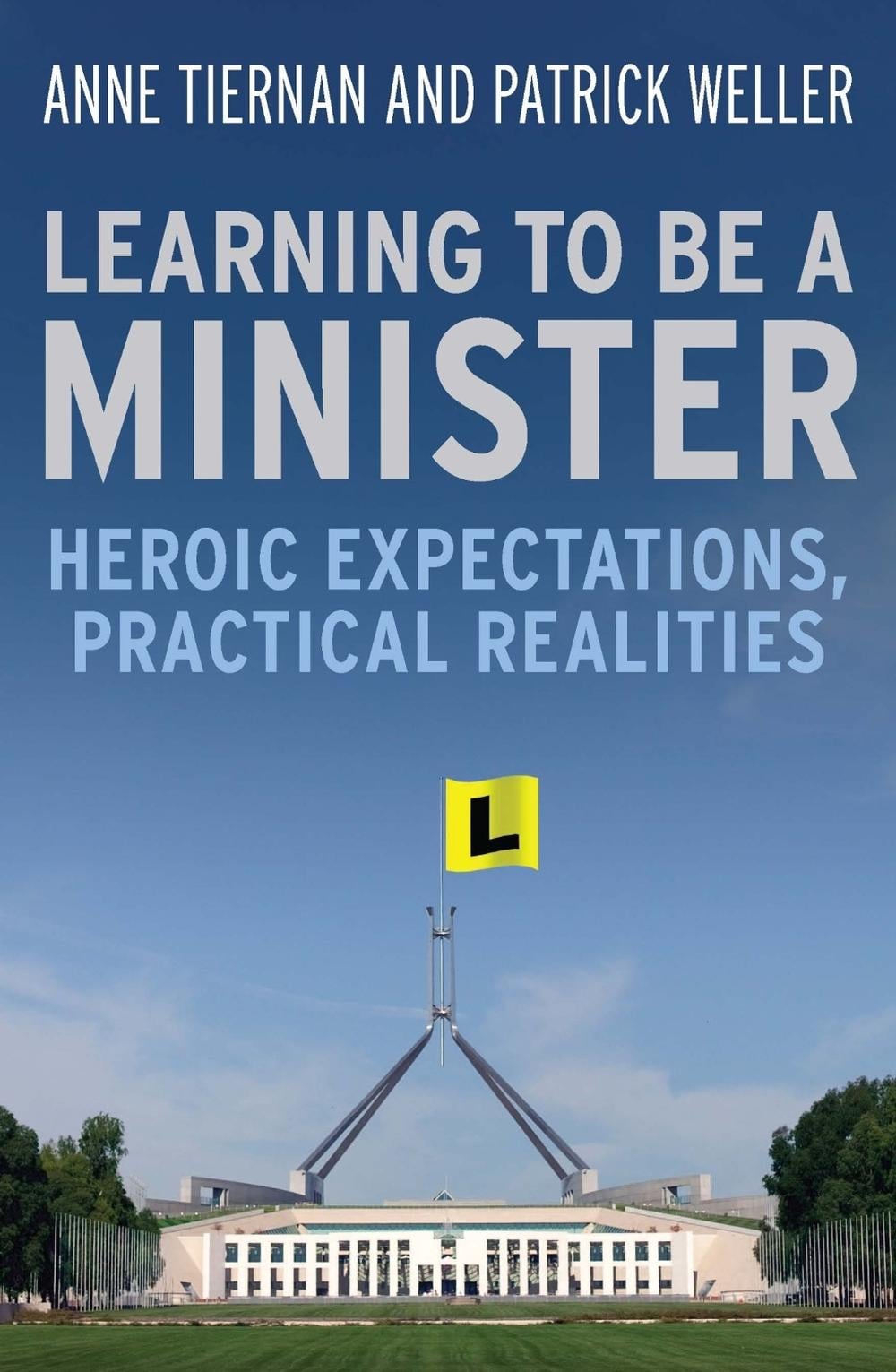 Learning to Be a Minister by Patrick Weller - ISBN: 9780522857986