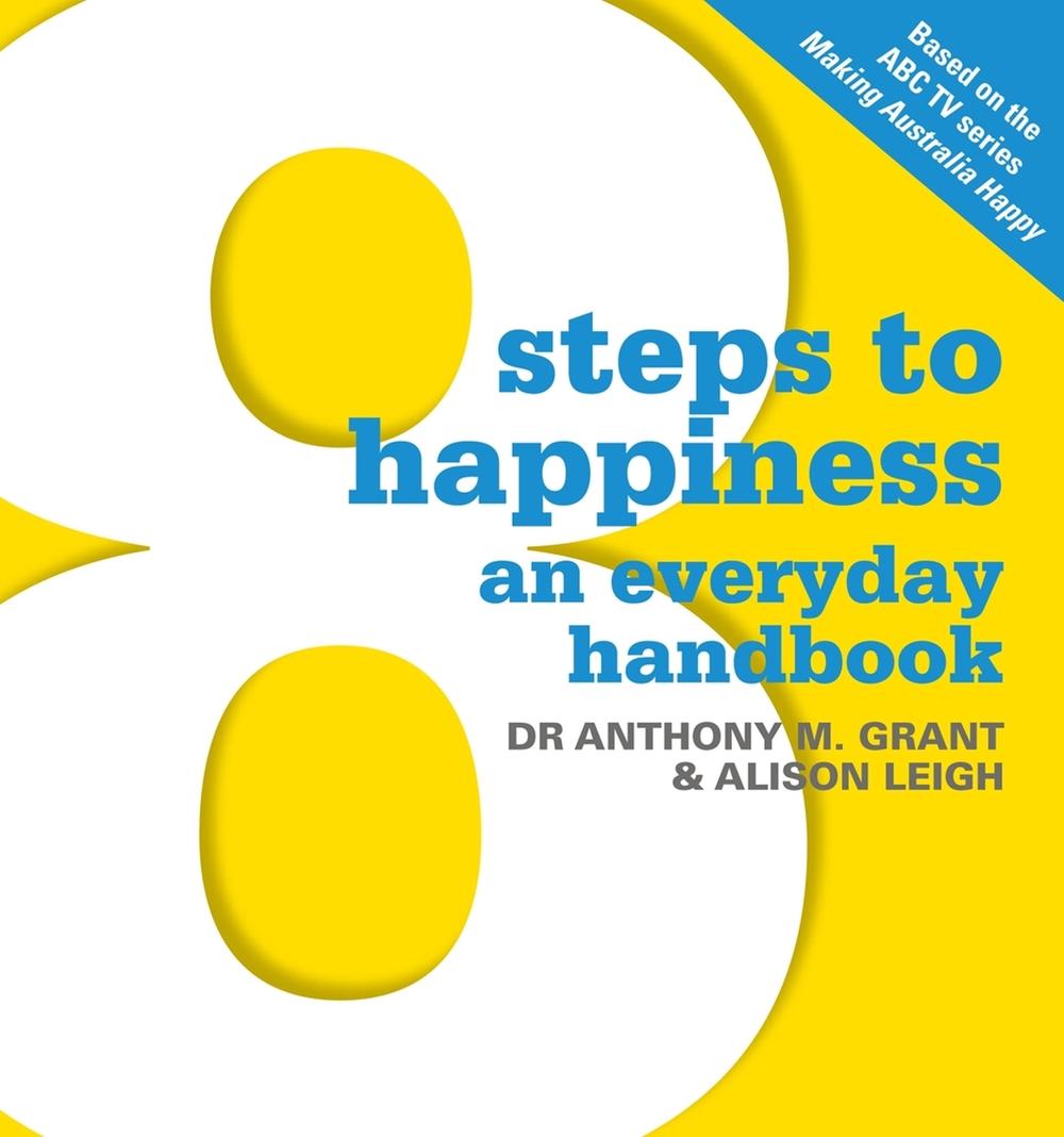 8 Steps To Happiness by Anthony M. Grant - ISBN: 9780522858433