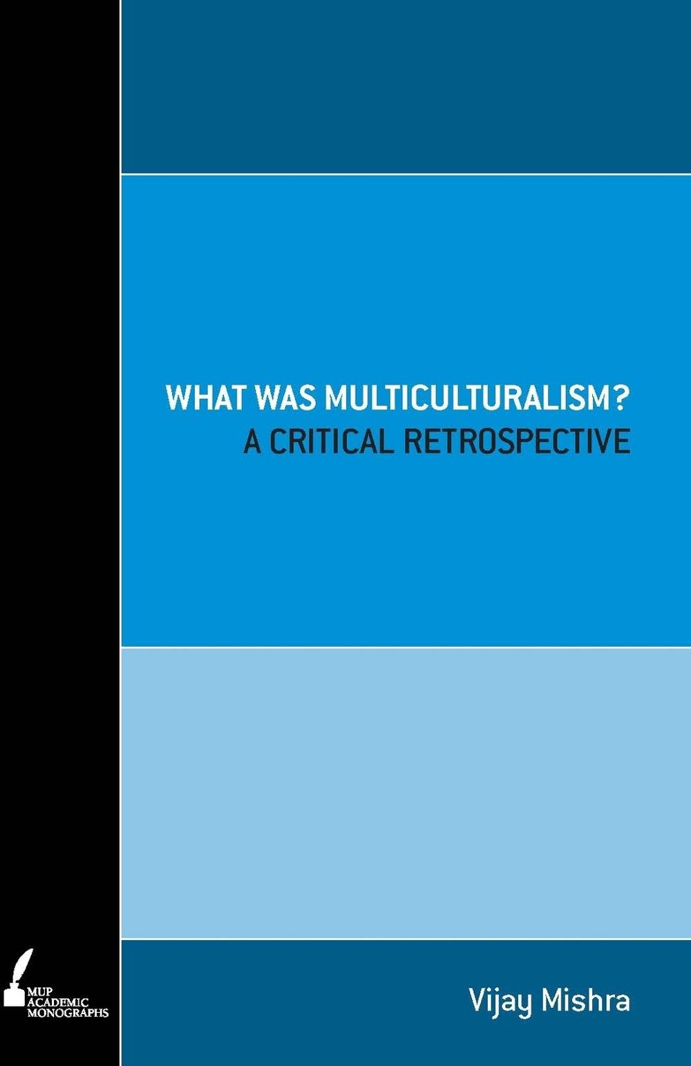 What Was Multiculturalism? by Vijay Mishra - ISBN: 9780522861273