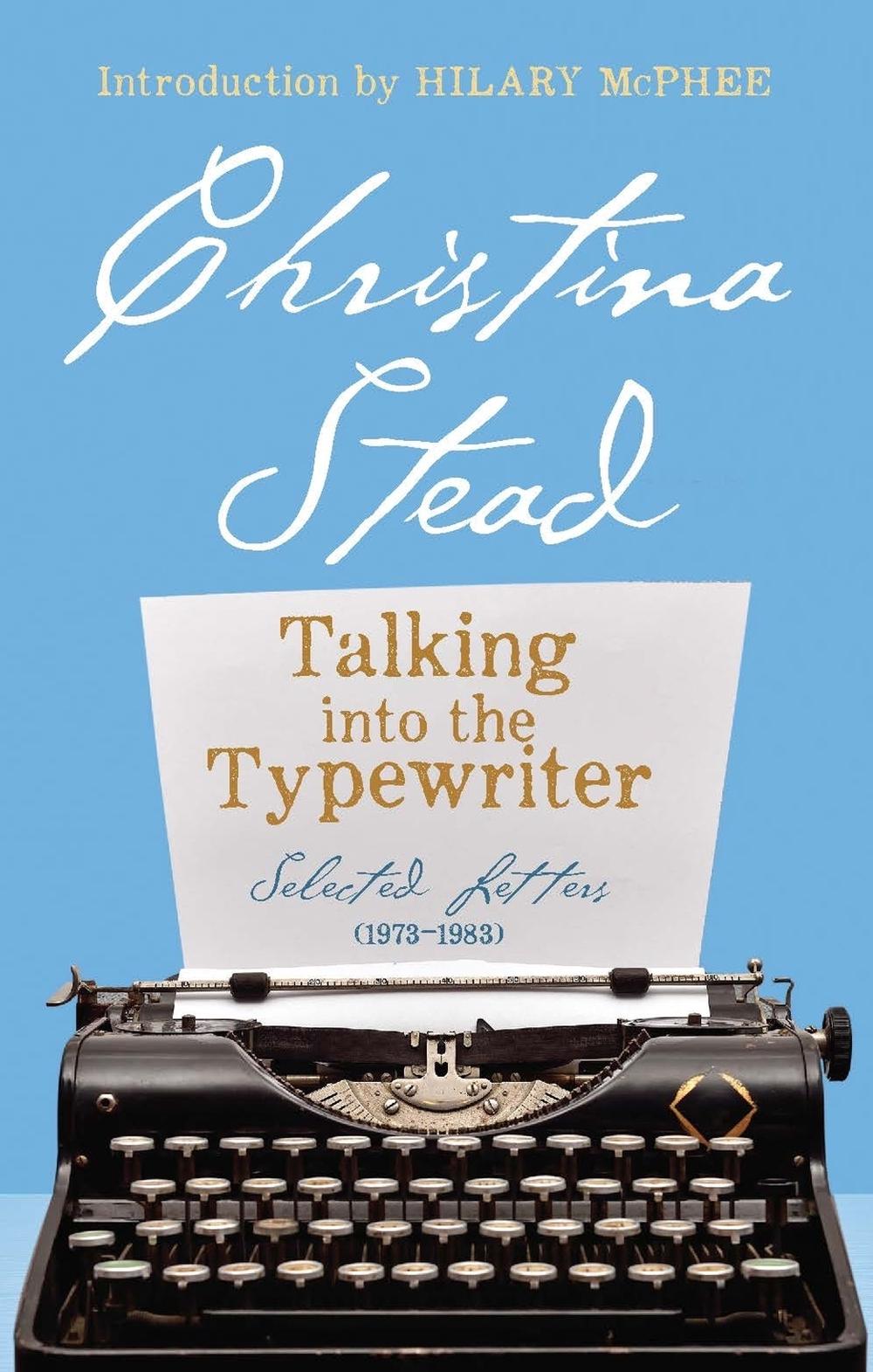 Talking into the Typewriter by Christina Stead - ISBN: 9780522862034