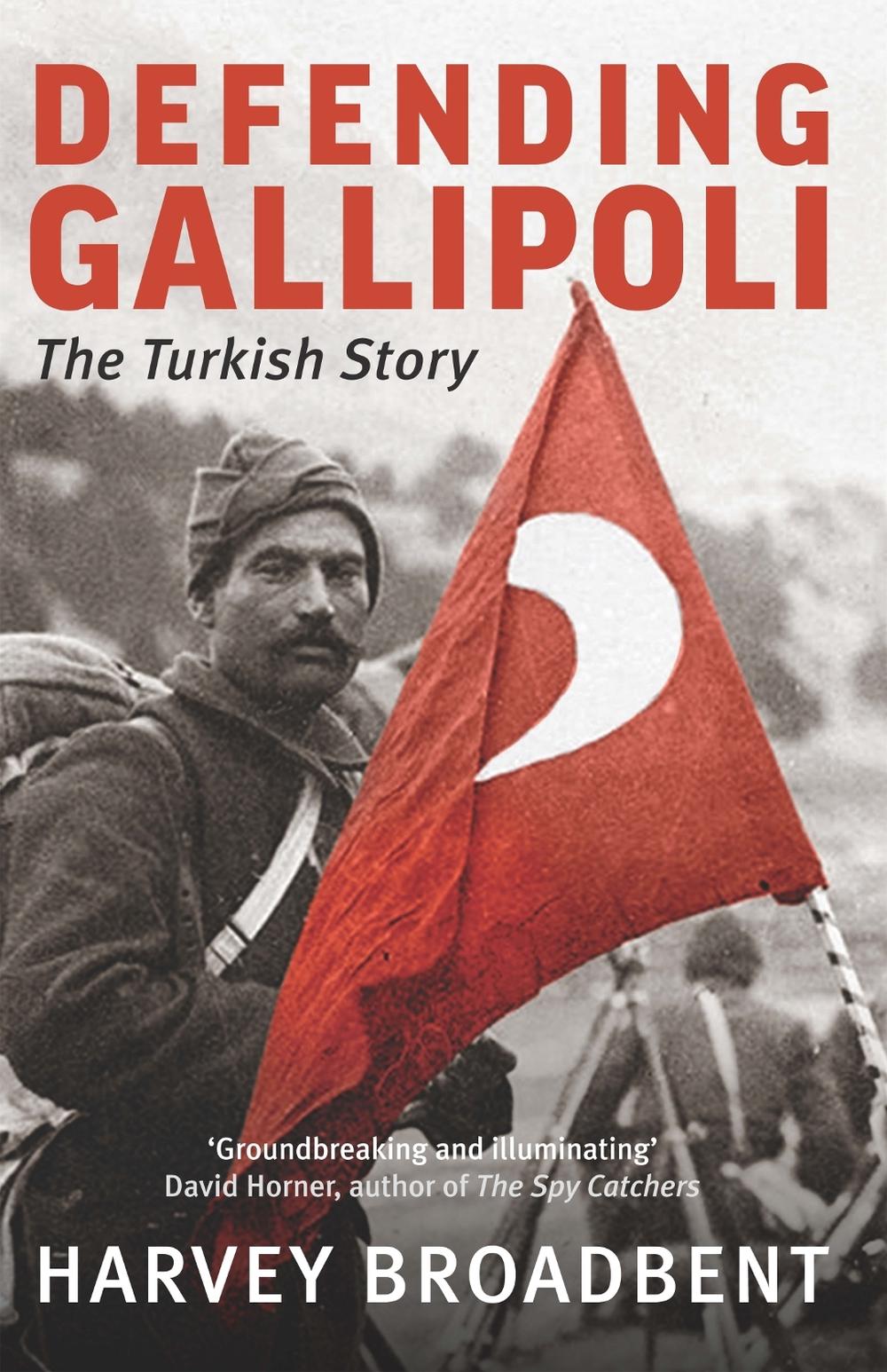 Defending Gallipoli by Harvey Broadbent - ISBN: 9780522864564