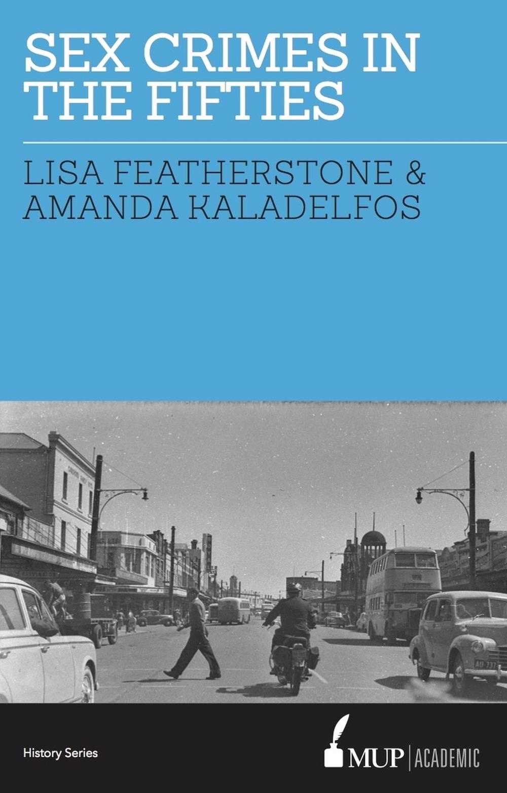 Sex Crimes in the Fifties by Lisa Featherstone - ISBN: 9780522866551