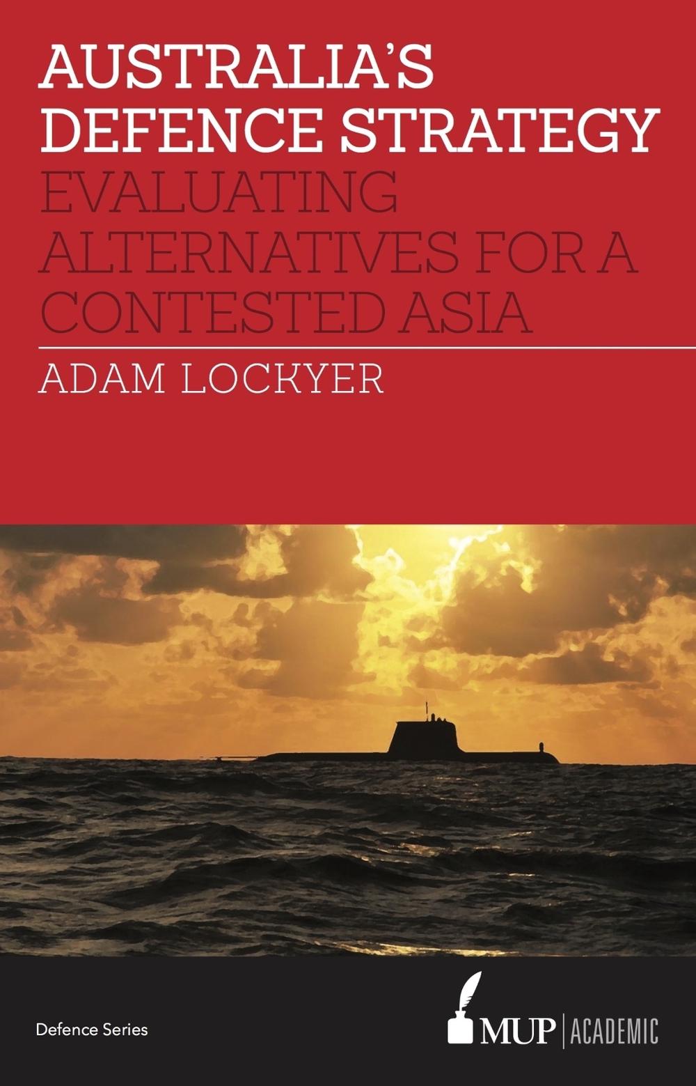Australia's Defence Strategy by Adam Lockyer - ISBN: 9780522869316