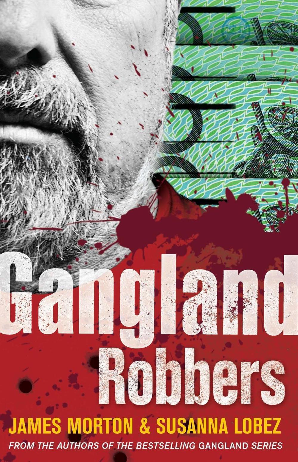 Gangland Robbers by James Morton - ISBN: 9780522870251
