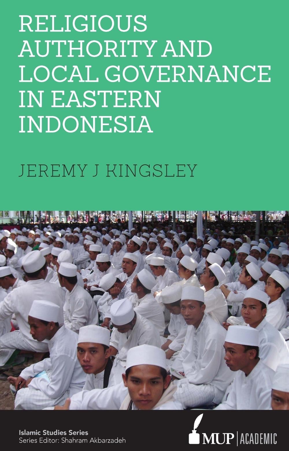Religious Authority and Local Governance in Eastern Indonesia by Jeremy J. Kingsley - ISBN: 9780522871302