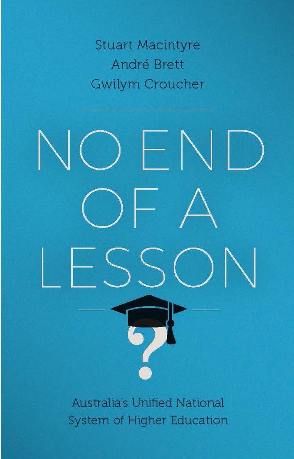 No End of a Lesson by Stuart Macintyre - ISBN: 9780522871906