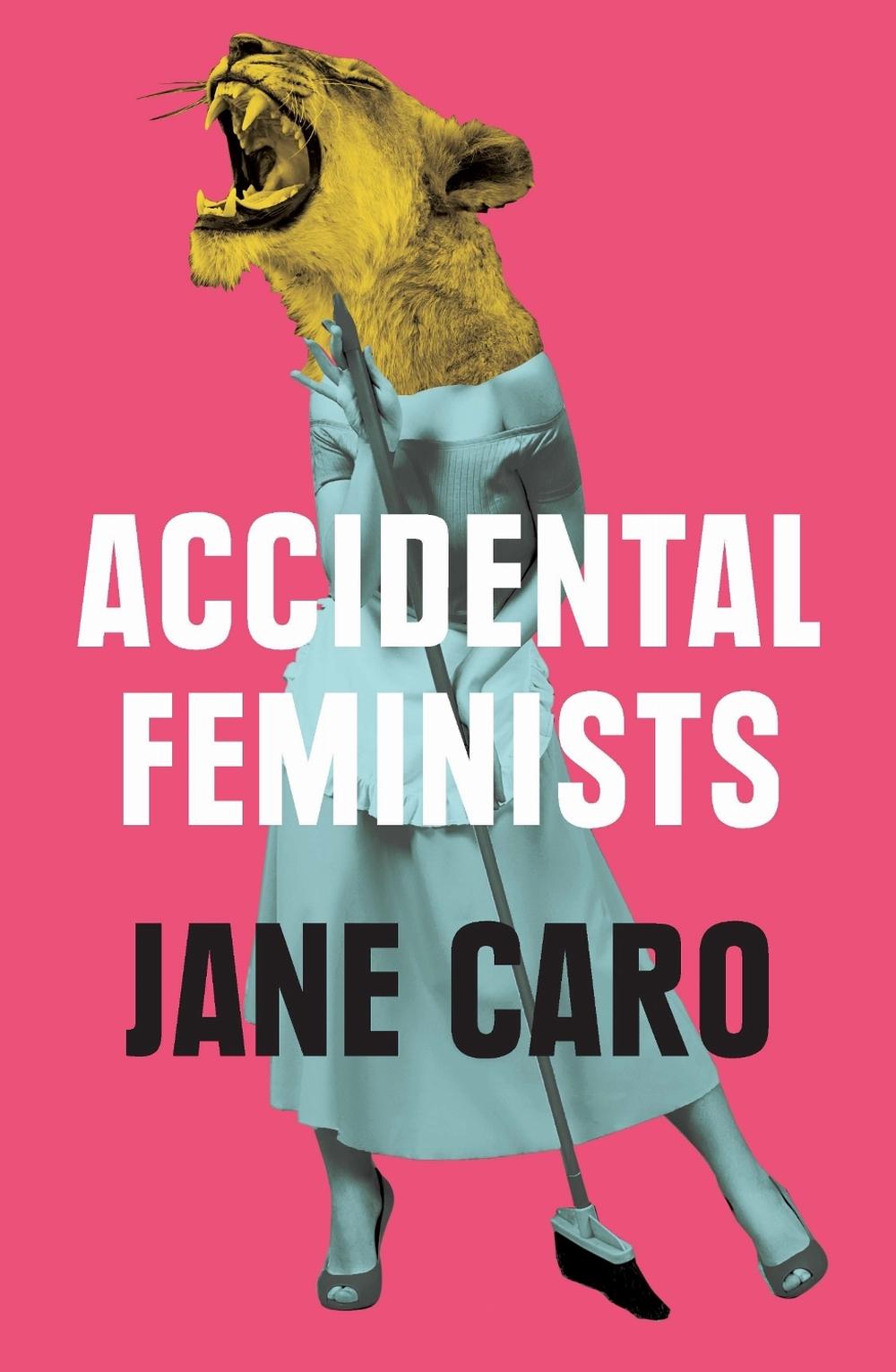 Accidental Feminists by Jane Caro - ISBN: 9780522872835