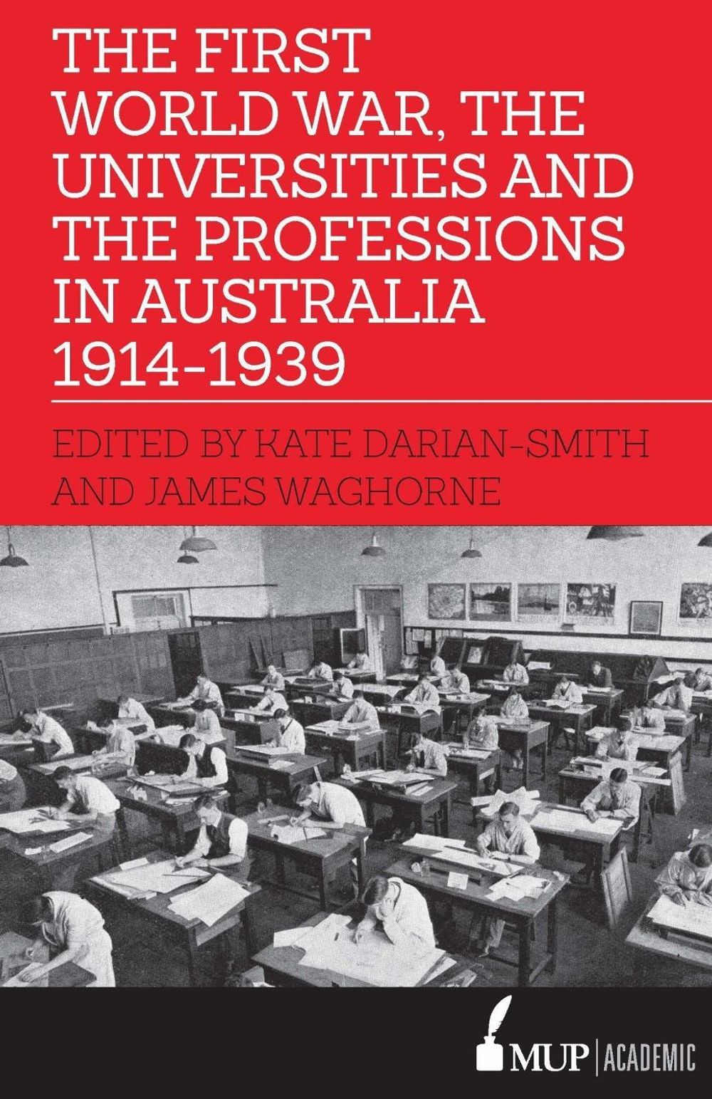 The First World War, the Universities and the Professions in Australia 1914-1939 by James Waghorne - ISBN: 9780522872897