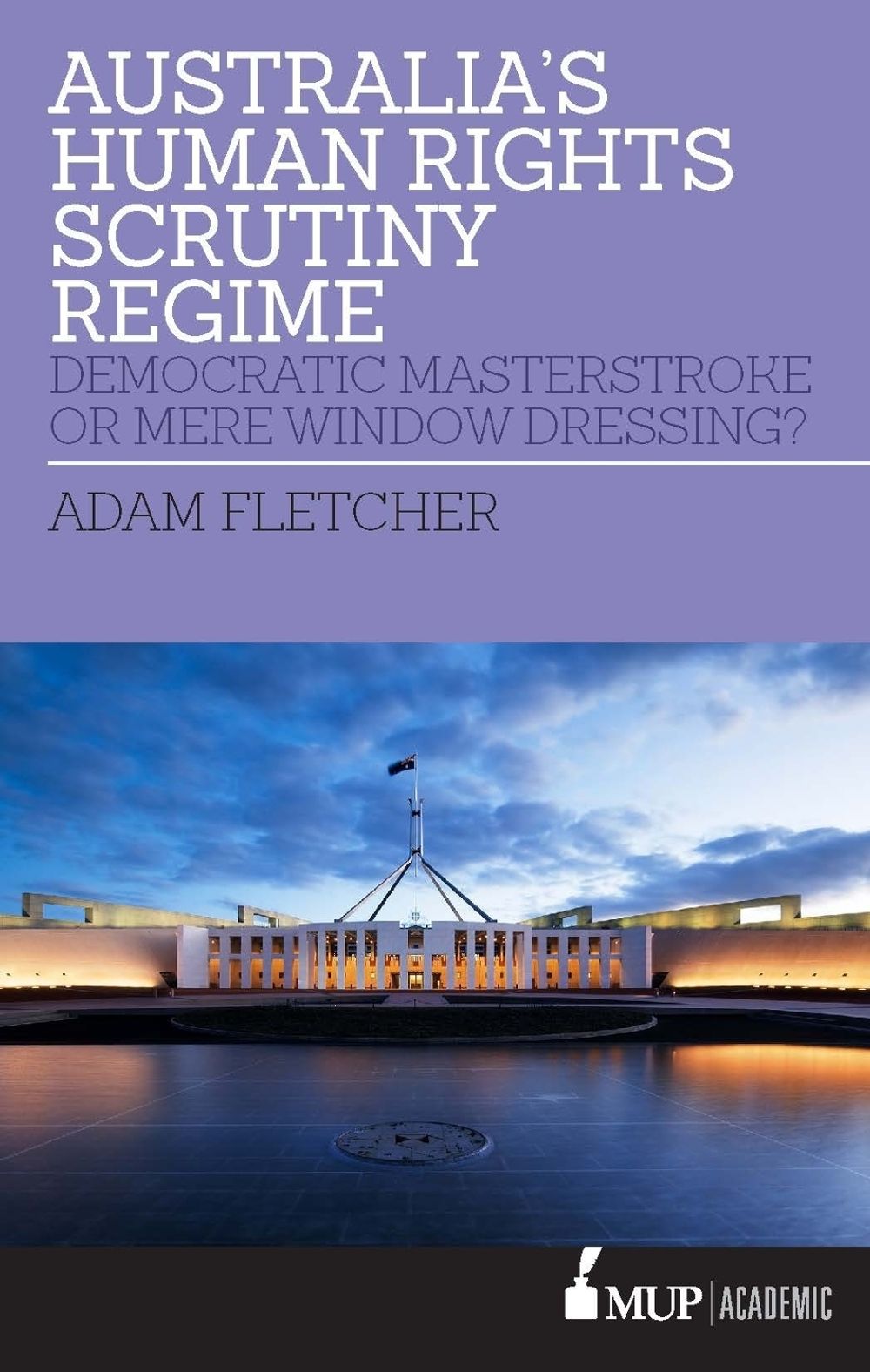 Australia's Human Rights Scrutiny Regime by Adam Fletcher - ISBN: 9780522874112