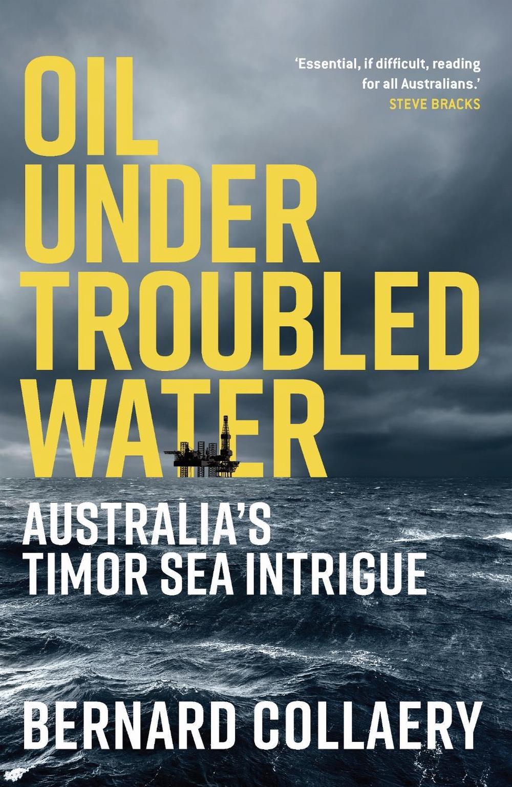 Oil Under Troubled Waters by Bernard Collaery - ISBN: 9780522876499