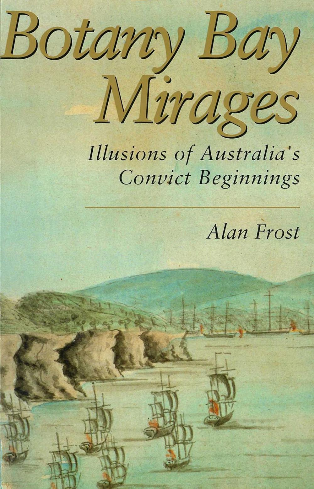 Botany Bay Mirages by Frost, Alan - ISBN: 9780522876819