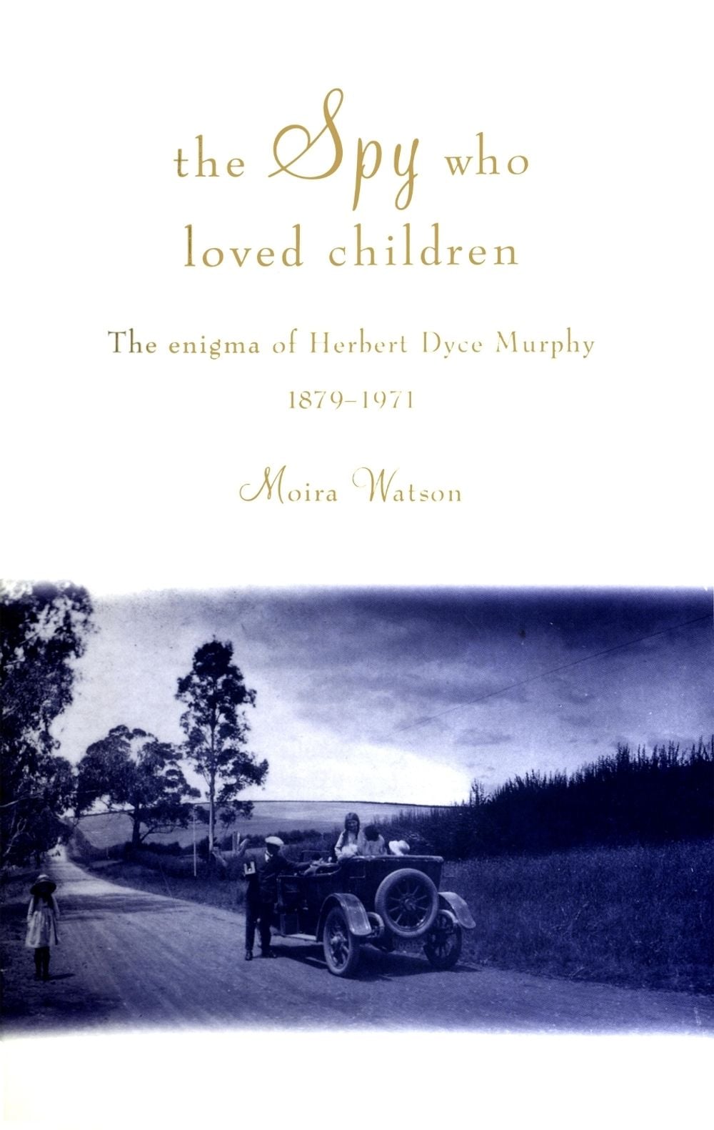 The Spy Who Loved Children by Moira Watson - ISBN: 9780522876871