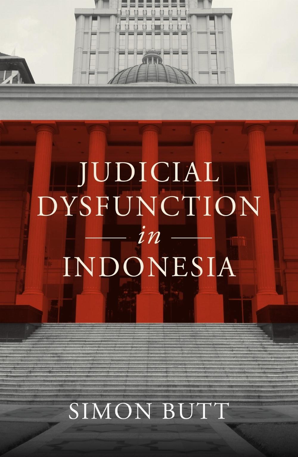 Judicial Dysfunction in Indonesia by Simon Butt - ISBN: 9780522879919