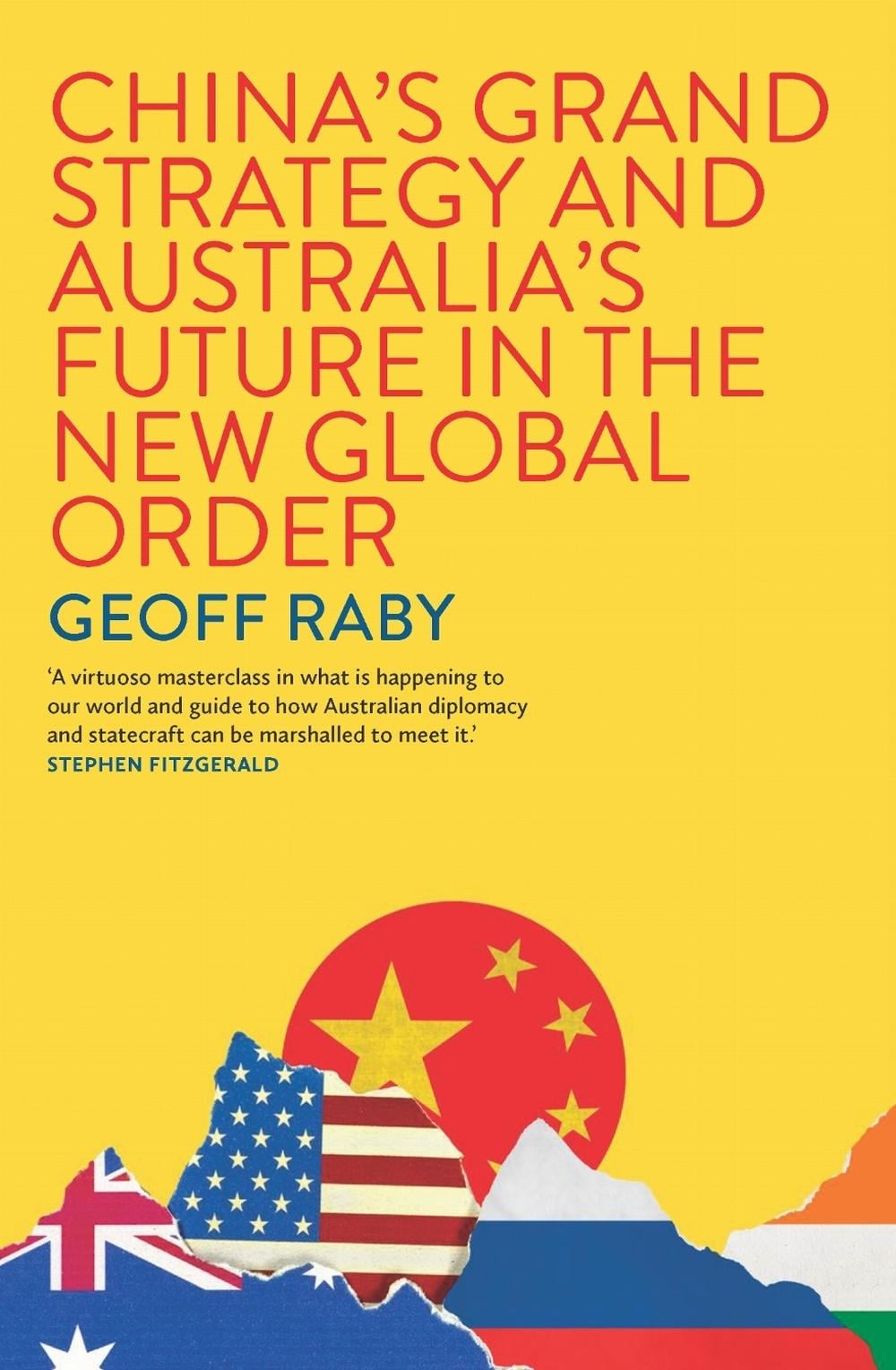 China's Grand Strategy and Australia's Future in the New Global Order by Geoff Raby - ISBN: 9780522881295