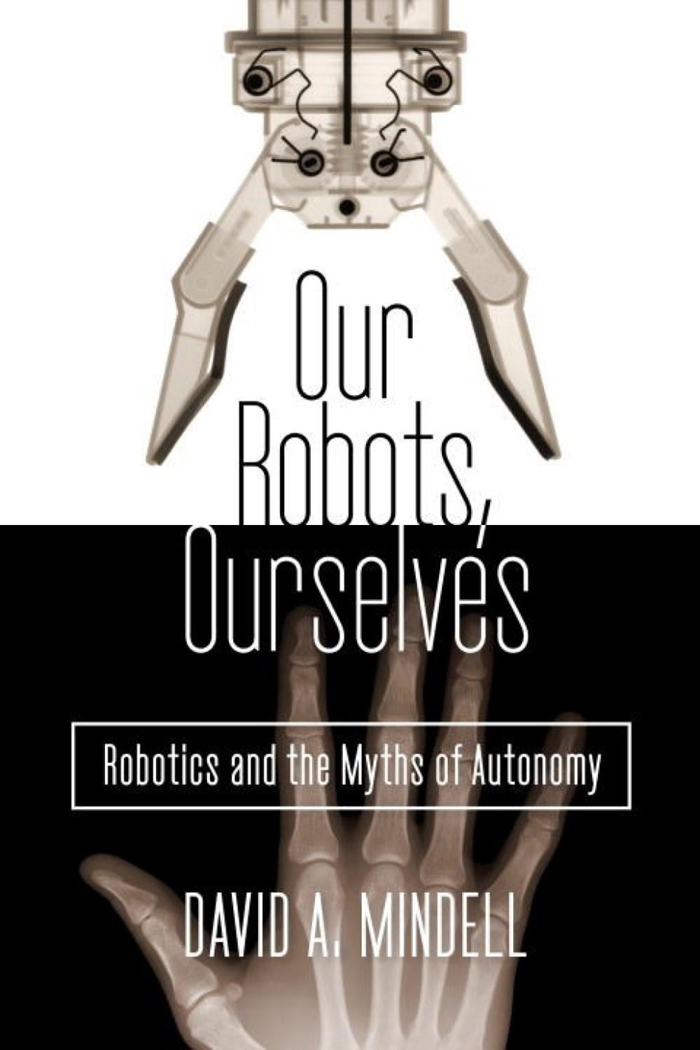 Our Robots, Ourselves by David A. Mindell - ISBN: 9780525426974