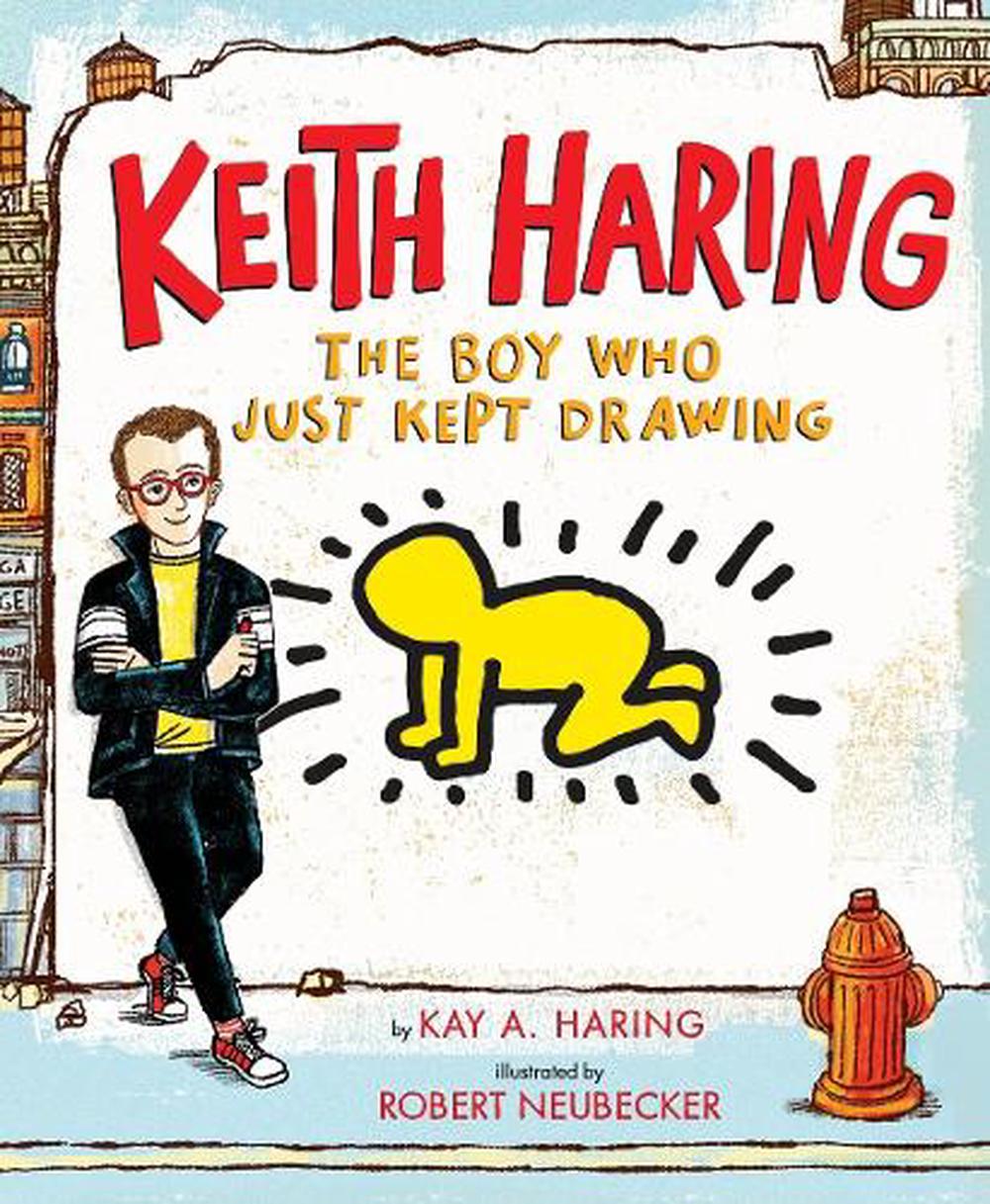 Keith Haring: The Boy Who Just Kept Drawing by Kay Haring - ISBN: 9780525428190