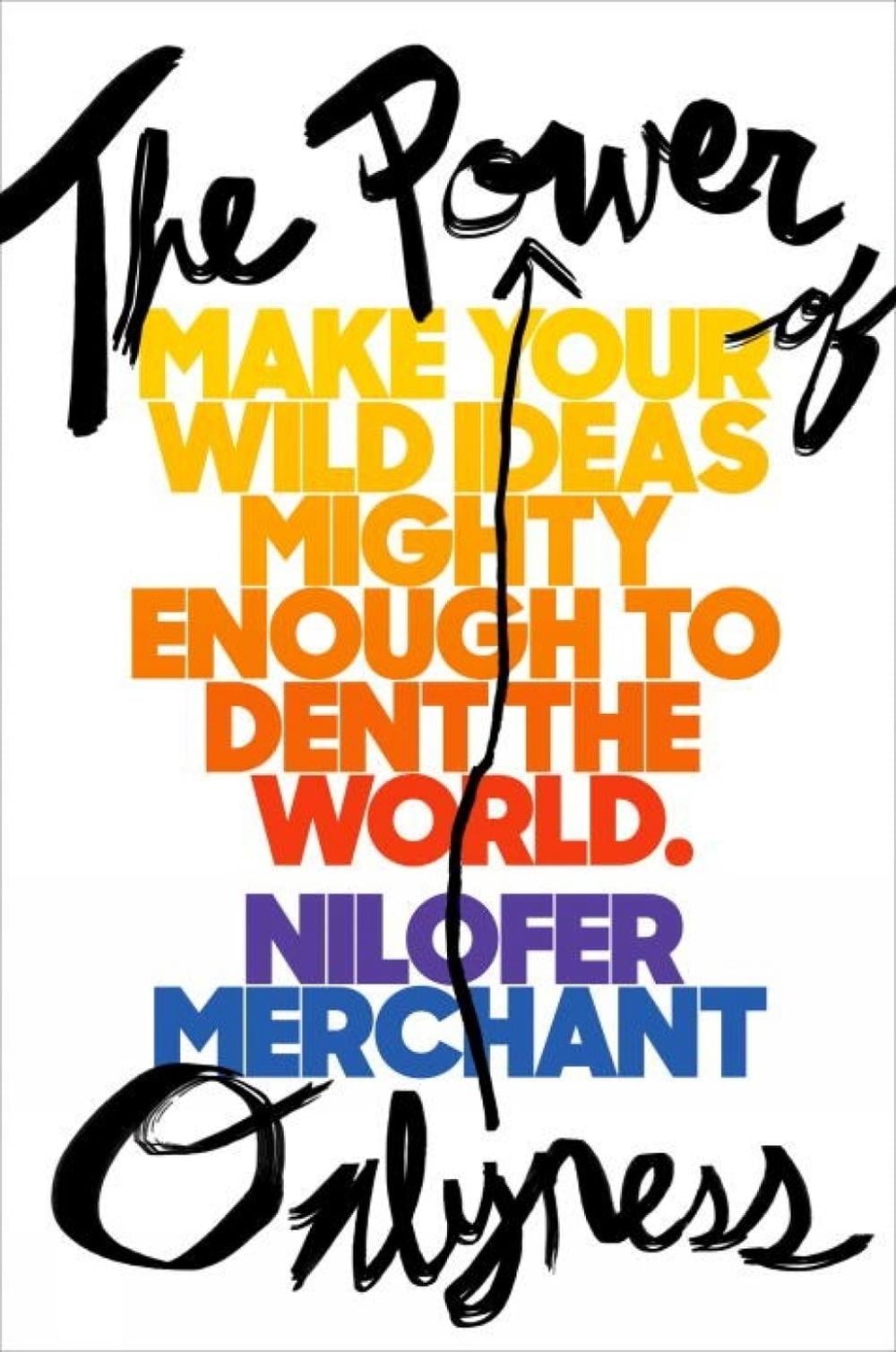 The Power of Onlyness by Nilofer Merchant - ISBN: 9780525429135