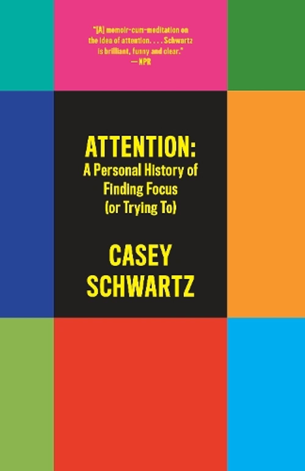 Attention: A Personal History of Finding Focus (or Trying to) by Casey Schwartz - ISBN: 9780525435983